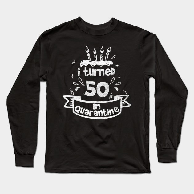 i turned 50 In quarantine Long Sleeve T-Shirt by tee4ever